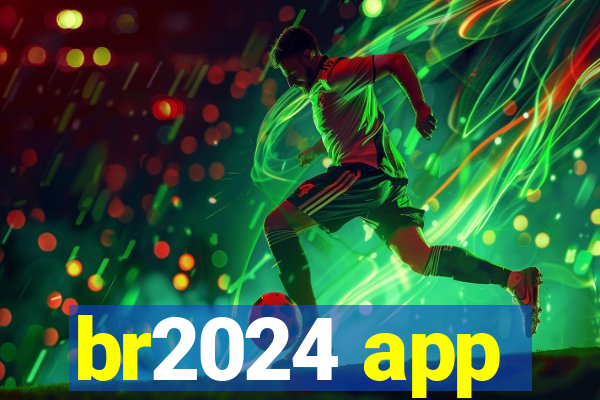 br2024 app